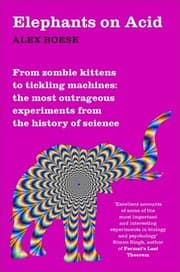 Elephants on Acid : From Zombie Kittens to Tickling Machines