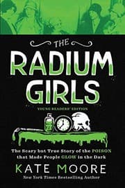 The Radium Girls : Young Readers' Edition
