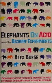 Elephants on acid and other bizarre experiments