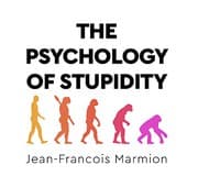 The Psychology of Stupidity