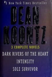 Three Complete Novels (Dark Rivers of the Heart / Sole Survivor / Intensity)