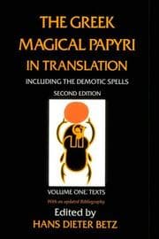 The Greek Magical Papyri in Translation: Including the Demotic Spells