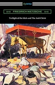 Twilight of the Idols and the Anti-Christ