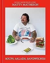 Matty Matheson : Soups, Salads, Sandwiches