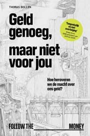 Geld genoeg, maar niet voor jou: Hoe heroveren we de macht over ons geld?