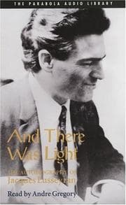 And There Was Light : Autobiography of Jacques Lusseyran