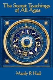THE SECRET TEACHINGS OF ALL AGES