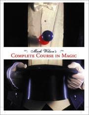 Mark Wilson's Complete Course in Magic
