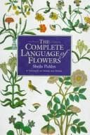 The Complete Language of Flowers - A Treasury of Verse and Prose
