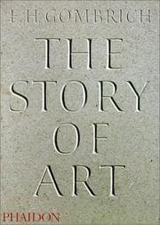 The Story of Art (The Story of Art with 384 Illustrations by E H Gombrich)