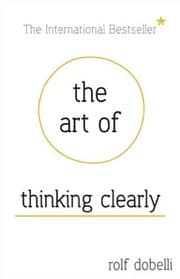 The art of thinking clearly