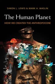 The human planet : how we created the anthropocene - 1. edicion