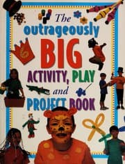 The Outrageously Big Activity, Play and Project Book