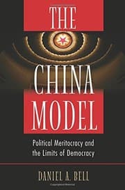 The China Model: Political Meritocracy and the Limits of Democracy