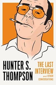 Hunter S. Thompson : The Last Interview