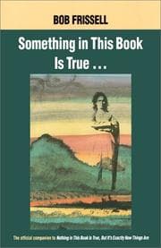 Something in This Book is True...