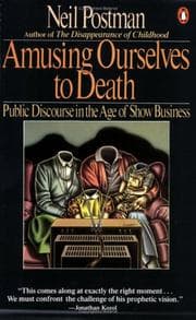 Amusing ourselves to death